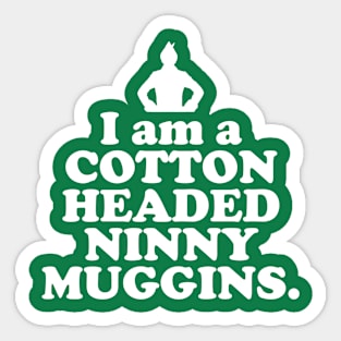 Elf Quote - I am a Cotton Headed Ninny Muggins (White) Sticker